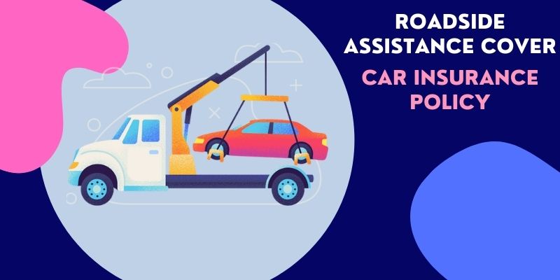 Roadside Assistance Cover in Automobile Insurance Policy