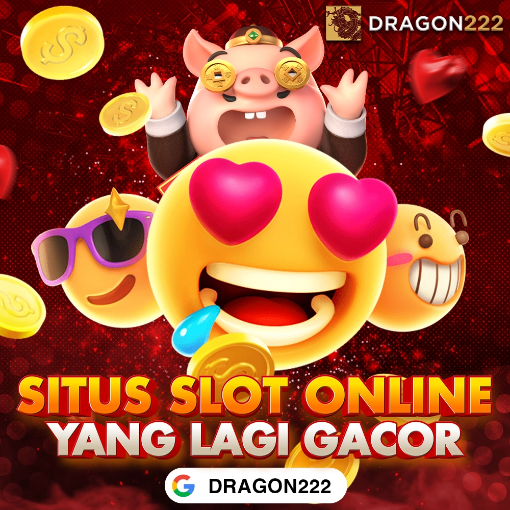 DRAGON222: Slot Online Terbaru Link Gacor Hari Ini